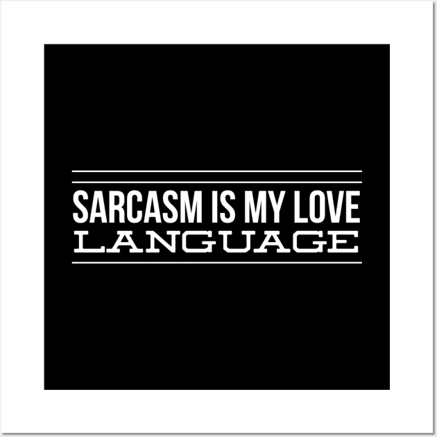 Sarcasm Is My Love Language - Funny Sayings Wall Art by Textee Store